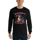 You Won't Enjoy It Long Sleeve