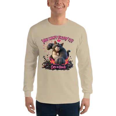You Won't Enjoy It Long Sleeve